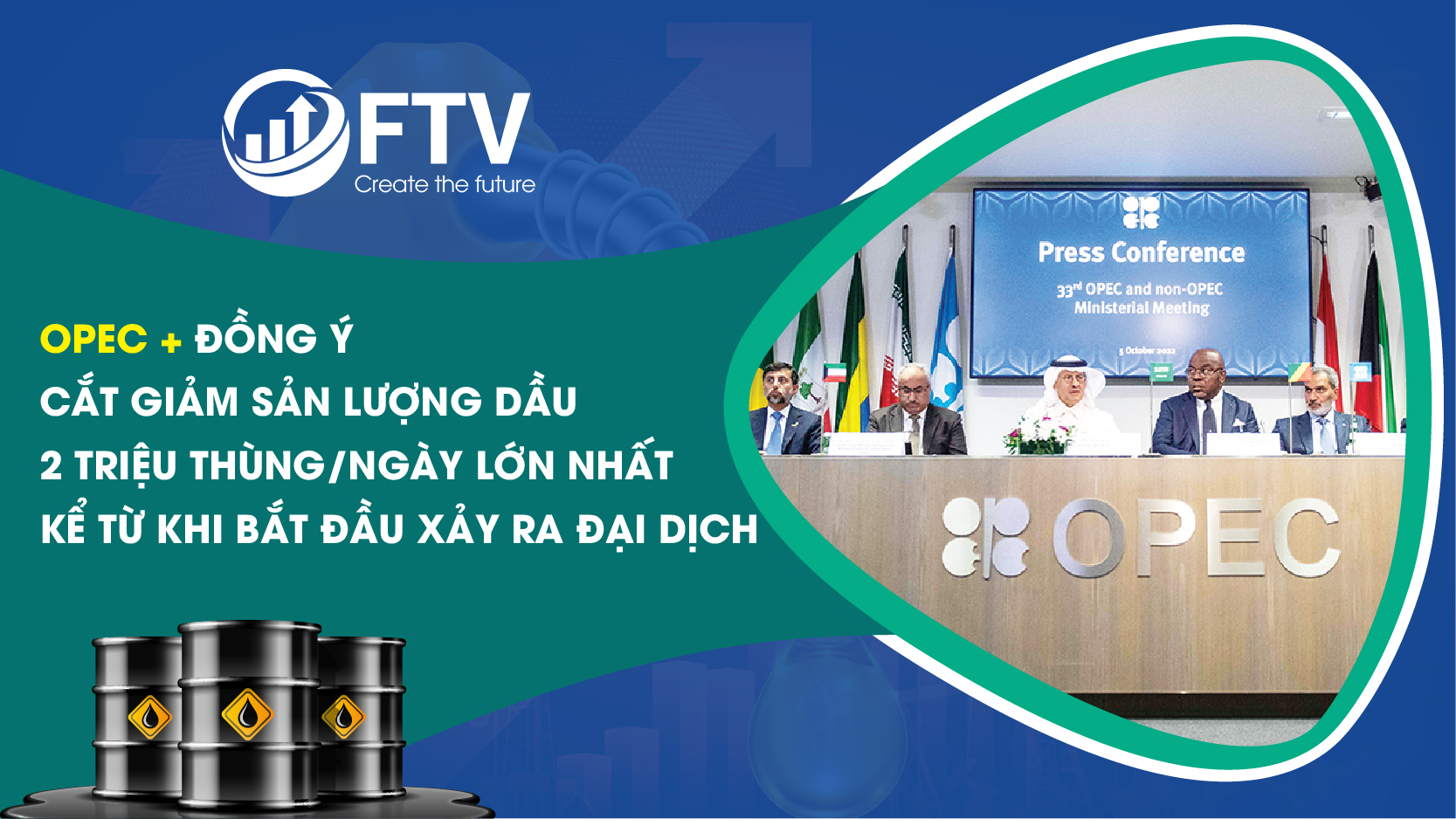 OPEC + đồng ý cắt giảm sản lượng dầu lớn nhất kể từ khi bắt đầu xảy ra đại dịch