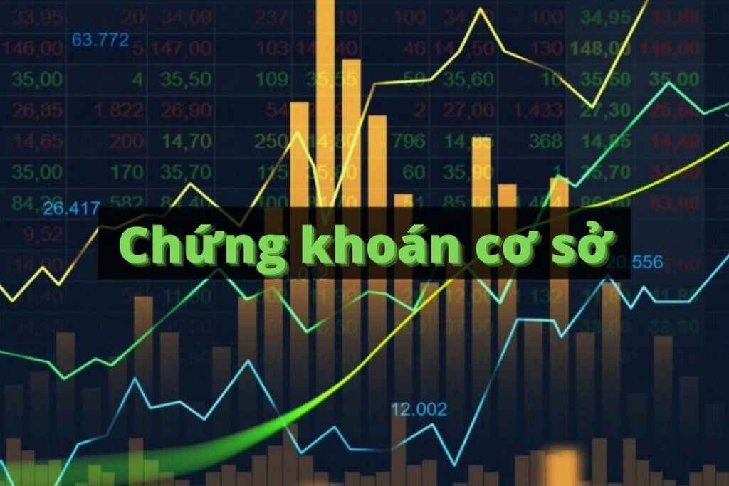 Chứng khoán cơ sở là gì? 