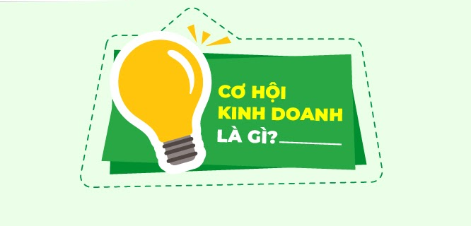 Khái niệm cơ hội kinh doanh là gì?