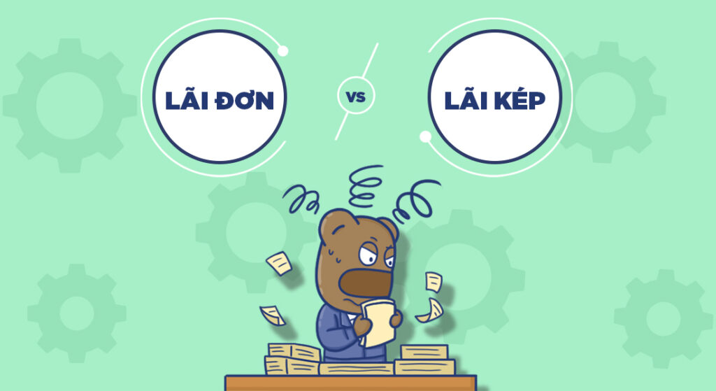 Sự khác nhau cơ bản giữa lãi đơn và lãi kép