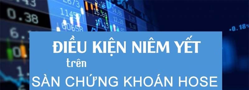 Điều kiện niêm yết trên sàn giao dịch HOSE