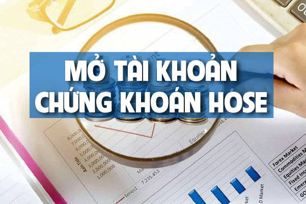 Hướng dẫn mở tài khoản chứng khoán tại sàn HOSE