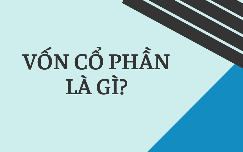 Vốn cổ phần là gì?