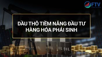 Dầu thô WTI - Hàng Hóa Phái Sinh FTV
